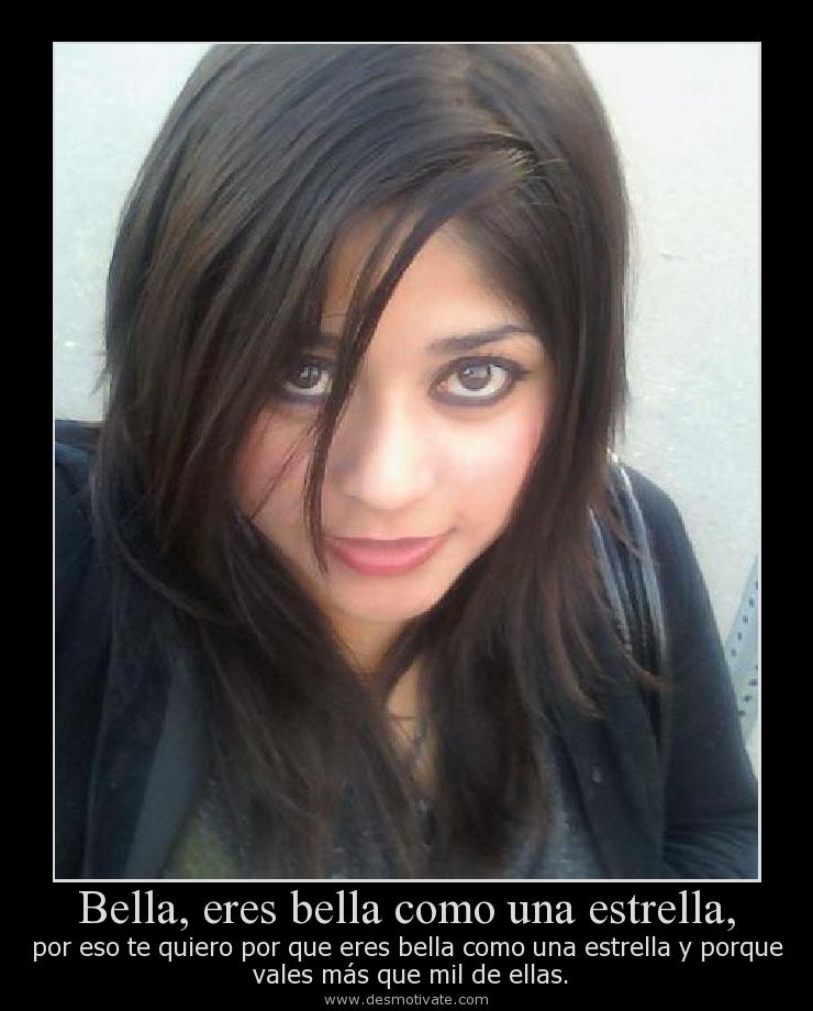 Bella, eres bella como una estrella, - desmotivate.com - Frases y ...